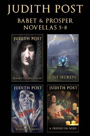 [Babet and Prosper 05] • The Babet & Prosper Collection II · Beware the Bogeyman, Celt Secrets, the Trouble With Voodoo, and a Friend in Need (The Babet & Prosper Collections Book 2)